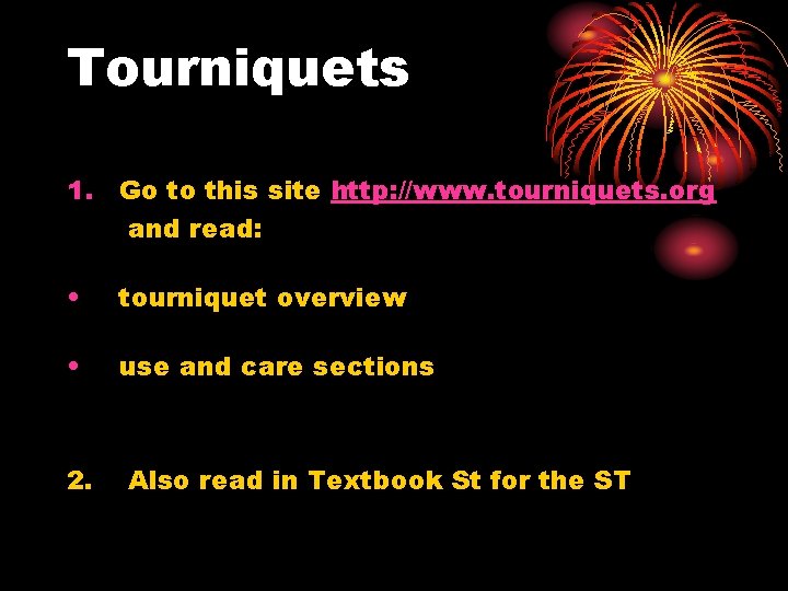 Tourniquets 1. Go to this site http: //www. tourniquets. org and read: • tourniquet