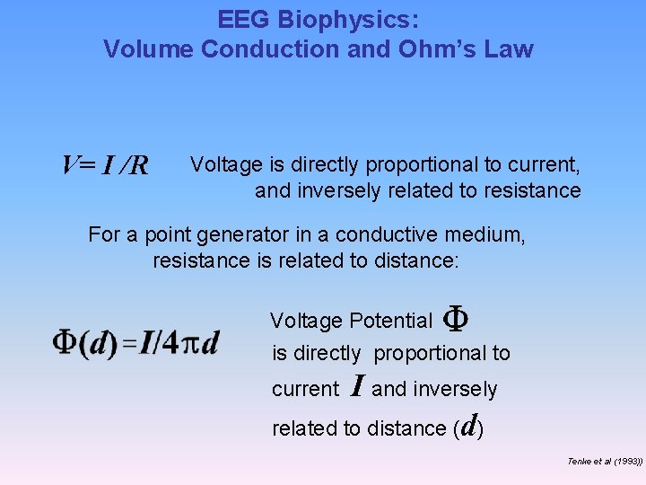 EEG Biophysics: Volume Conduction and Ohm’s Law V= I /R Voltage is directly proportional