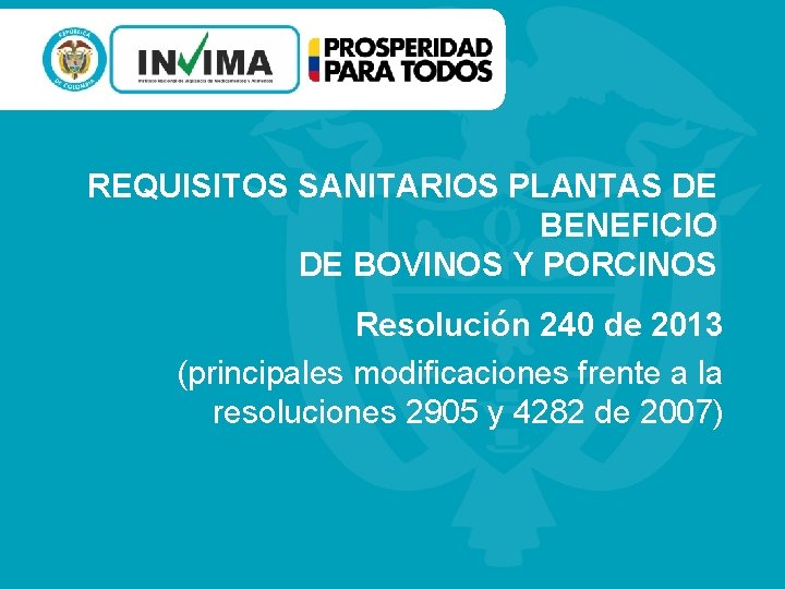 REQUISITOS SANITARIOS PLANTAS DE BENEFICIO DE BOVINOS Y PORCINOS Resolución 240 de 2013 (principales