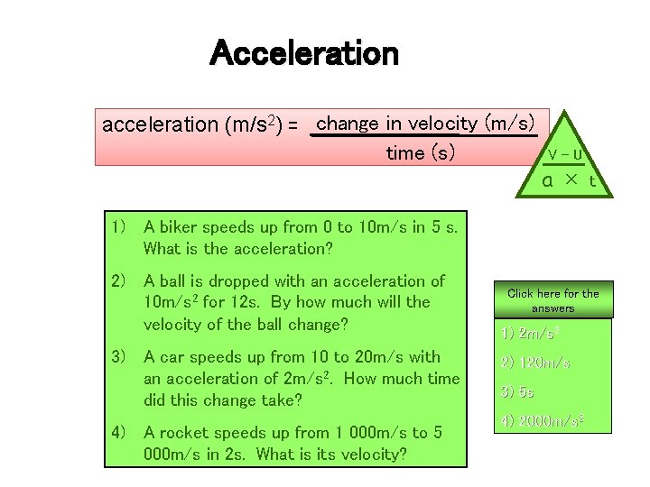 Acceleration acceleration (m/s 2) = change in velocity (m/s) time (s) V-U a×t 1)