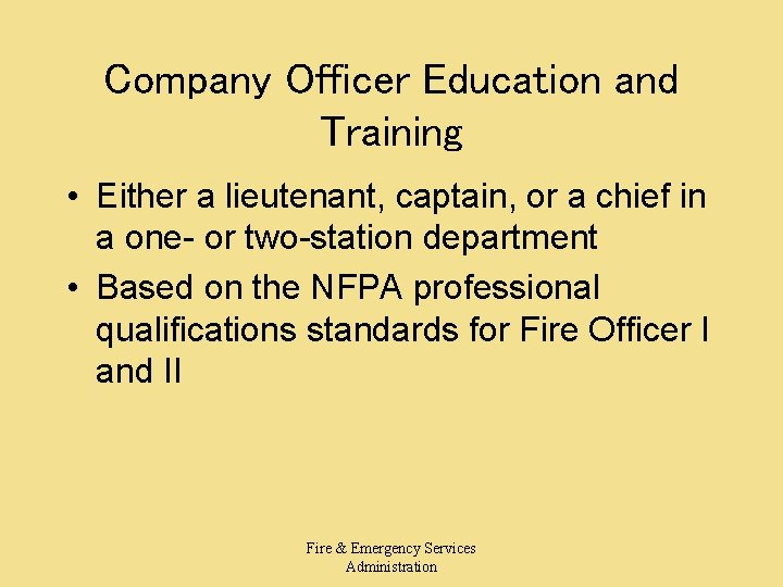 Company Officer Education and Training • Either a lieutenant, captain, or a chief in Company Officer Education and Training • Either a lieutenant, captain, or a chief in