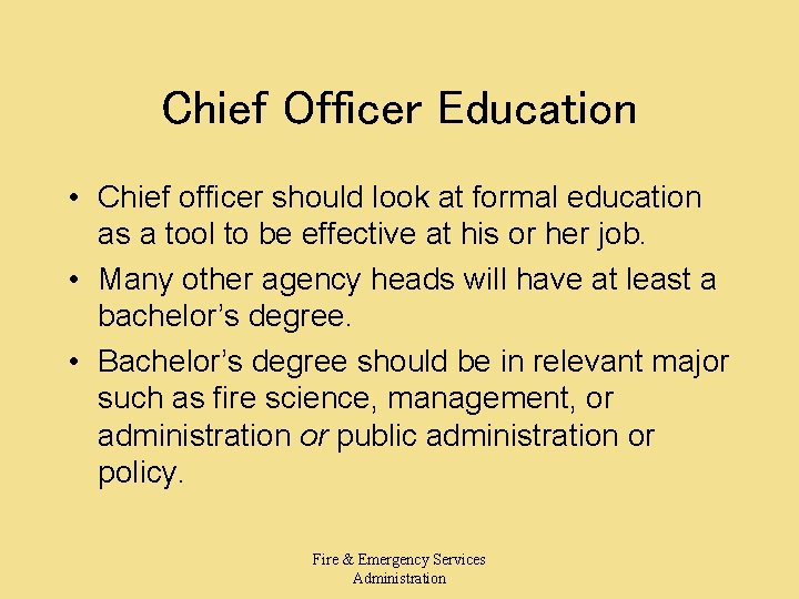 Chief Officer Education • Chief officer should look at formal education as a tool Chief Officer Education • Chief officer should look at formal education as a tool