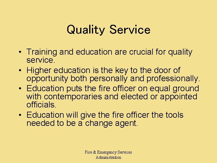 Quality Service • Training and education are crucial for quality service. • Higher education Quality Service • Training and education are crucial for quality service. • Higher education
