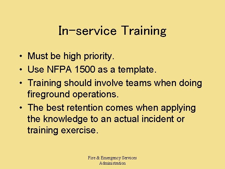 In-service Training • Must be high priority. • Use NFPA 1500 as a template. In-service Training • Must be high priority. • Use NFPA 1500 as a template.
