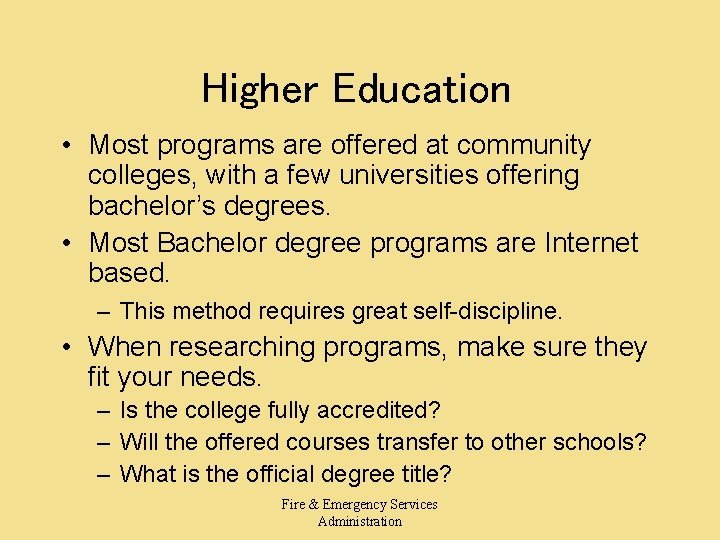 Higher Education • Most programs are offered at community colleges, with a few universities Higher Education • Most programs are offered at community colleges, with a few universities