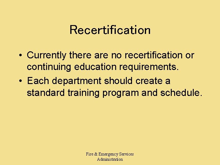 Recertification • Currently there are no recertification or continuing education requirements. • Each department Recertification • Currently there are no recertification or continuing education requirements. • Each department