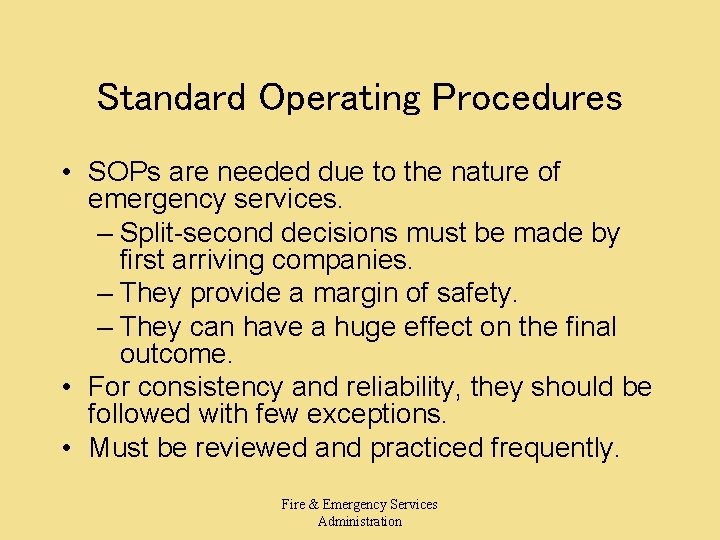 Standard Operating Procedures • SOPs are needed due to the nature of emergency services. Standard Operating Procedures • SOPs are needed due to the nature of emergency services.
