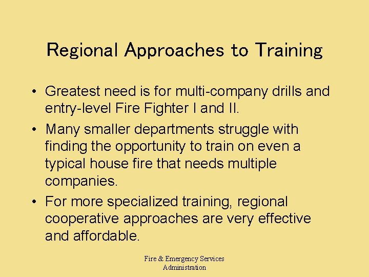 Regional Approaches to Training • Greatest need is for multi-company drills and entry-level Fire Regional Approaches to Training • Greatest need is for multi-company drills and entry-level Fire