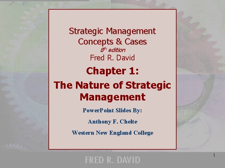 Strategic Management Concepts & Cases 8 th edition Fred R. David Chapter 1: The