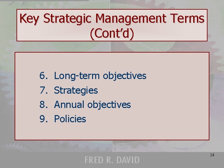 Key Strategic Management Terms (Cont’d) 6. 7. 8. 9. Long-term objectives Strategies Annual objectives