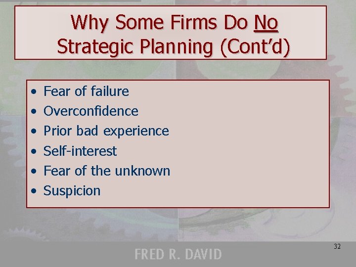 Why Some Firms Do No Strategic Planning (Cont’d) • • • Fear of failure