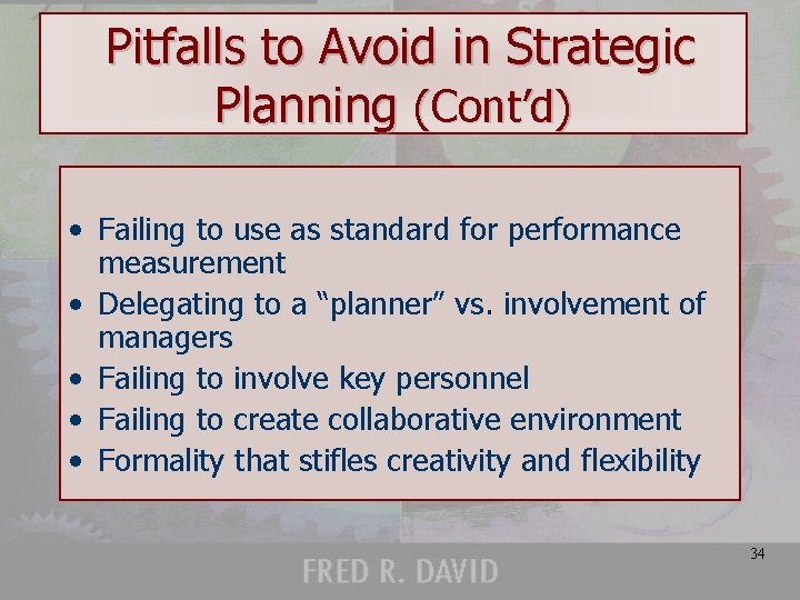 Pitfalls to Avoid in Strategic Planning (Cont’d) • Failing to use as standard for