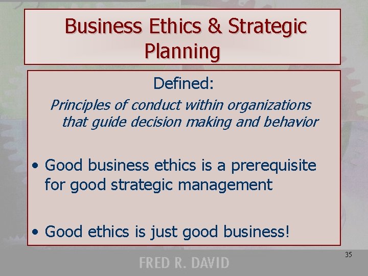 Business Ethics & Strategic Planning Defined: Principles of conduct within organizations that guide decision