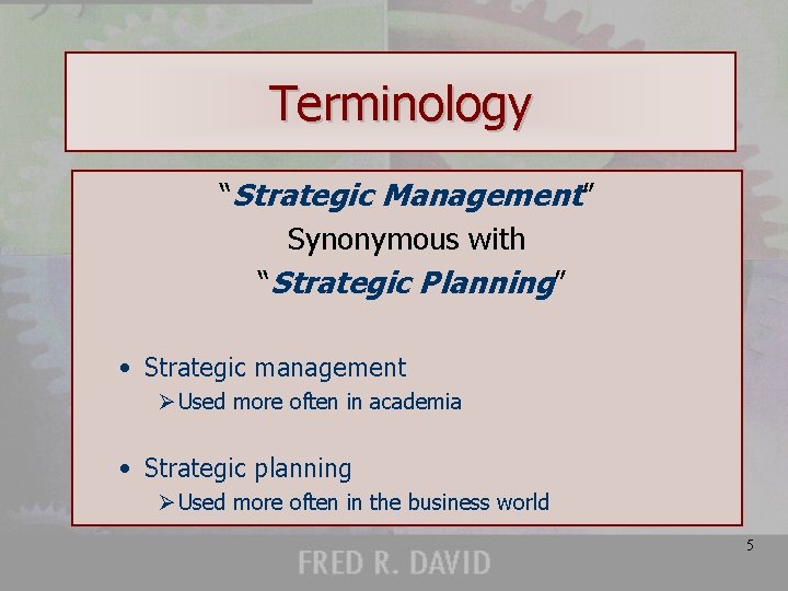 Terminology “Strategic Management” Synonymous with “Strategic Planning” • Strategic management Ø Used more often