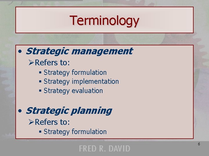 Terminology • Strategic management ØRefers to: § Strategy formulation § Strategy implementation § Strategy