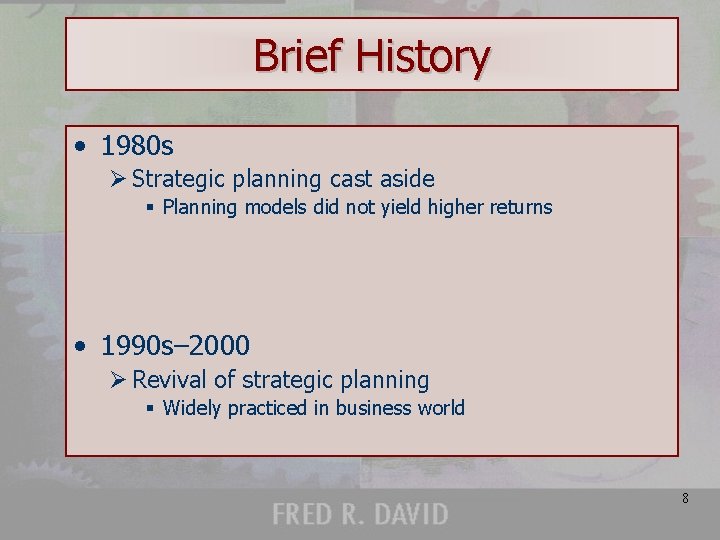 Brief History • 1980 s Ø Strategic planning cast aside § Planning models did