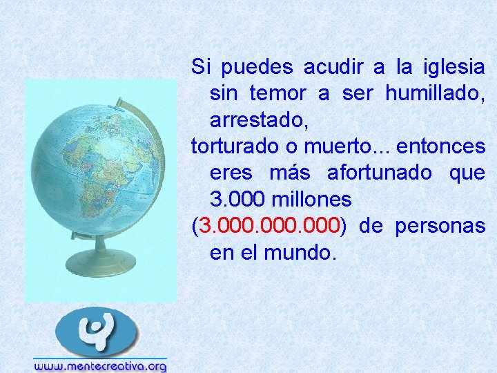 Si puedes acudir a la iglesia sin temor a ser humillado, arrestado, torturado o