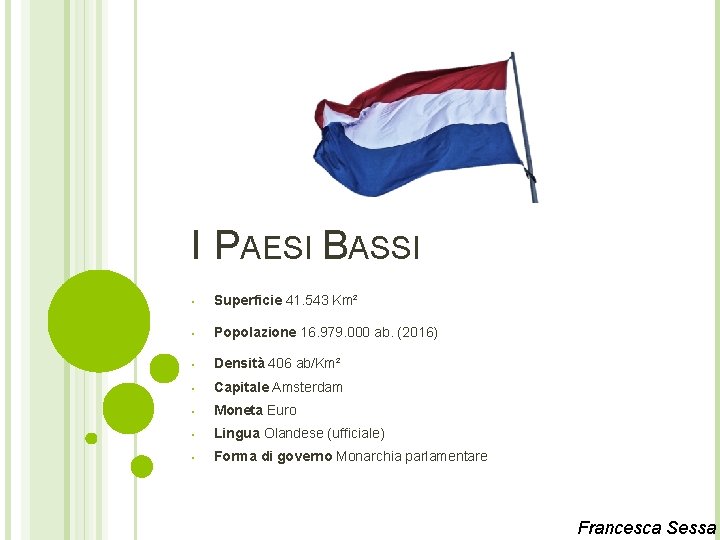 I PAESI BASSI • Superficie 41. 543 Km² • Popolazione 16. 979. 000 ab.