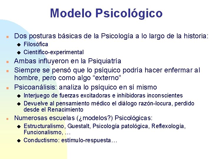 Modelo Psicológico n Dos posturas básicas de la Psicología a lo largo de la
