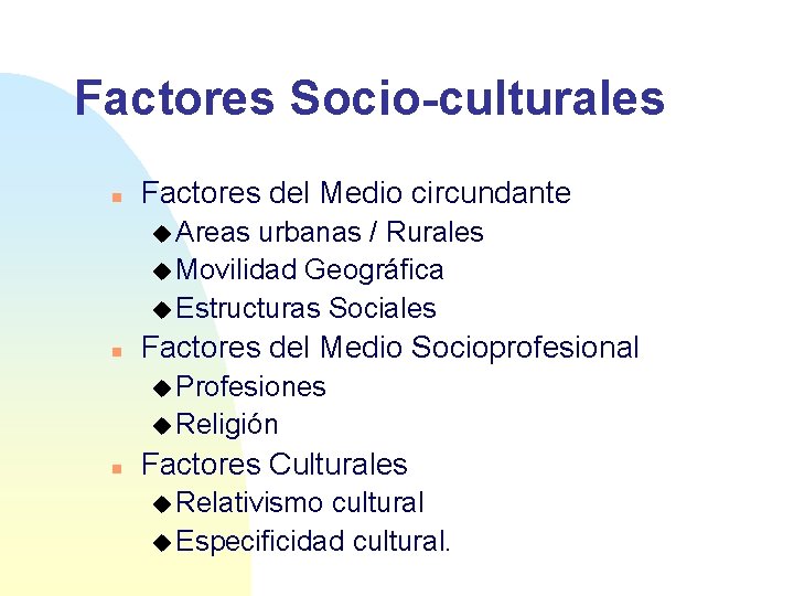 Factores Socio-culturales n Factores del Medio circundante u Areas urbanas / Rurales u Movilidad