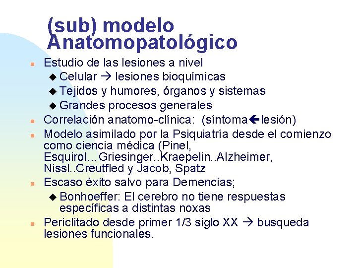 (sub) modelo Anatomopatológico n n n Estudio de las lesiones a nivel u Celular