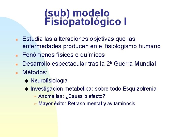 (sub) modelo Fisiopatológico I n n Estudia las allteraciones objetivas que las enfermedades producen