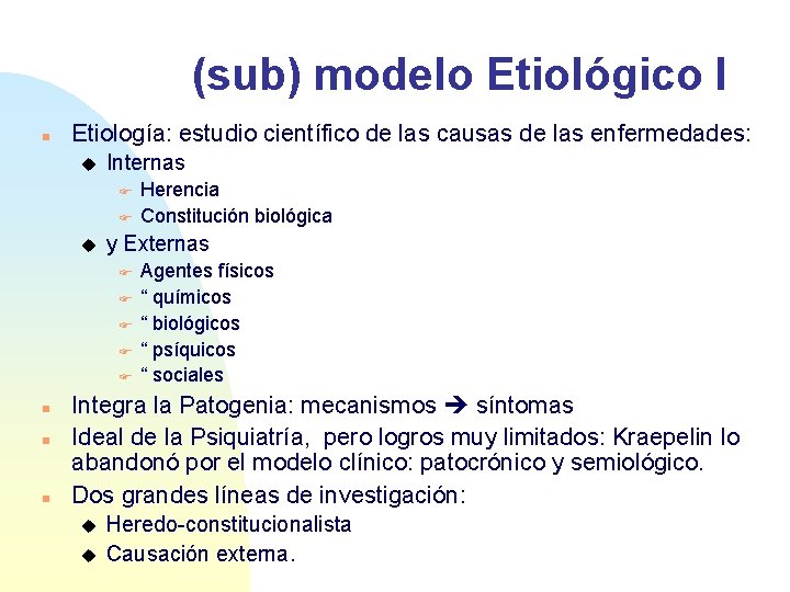 (sub) modelo Etiológico I n Etiología: estudio científico de las causas de las enfermedades:
