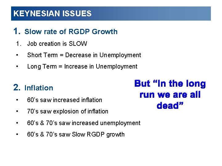 KEYNESIAN ISSUES 1. Slow rate of RGDP Growth 1. Job creation is SLOW •