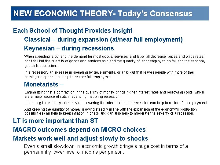 NEW ECONOMIC THEORY- Today’s Consensus Each School of Thought Provides Insight Classical – during