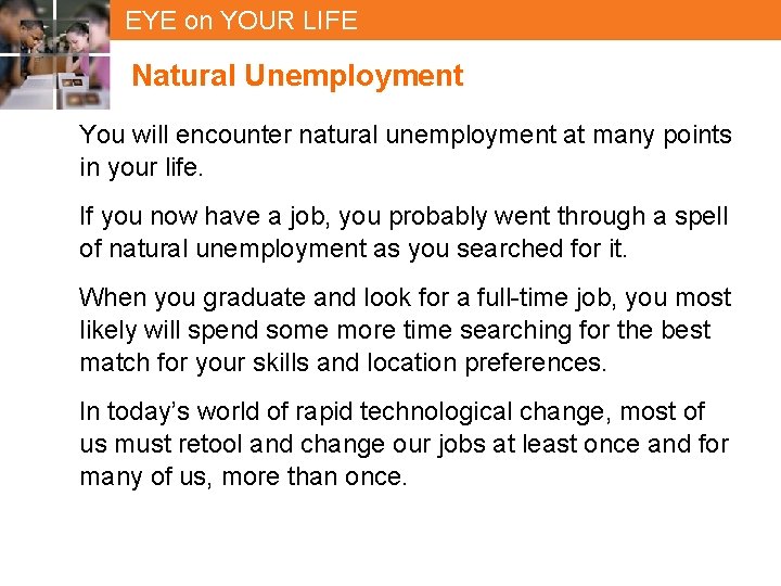 EYE on YOUR LIFE Natural Unemployment You will encounter natural unemployment at many points