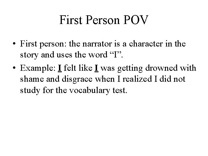 First Person POV • First person: the narrator is a character in the story