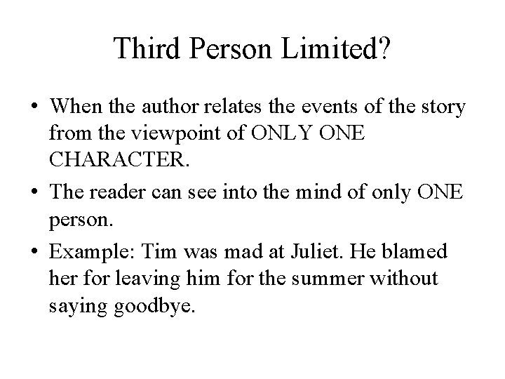 Third Person Limited? • When the author relates the events of the story from