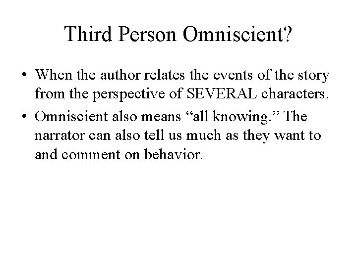 Third Person Omniscient? • When the author relates the events of the story from