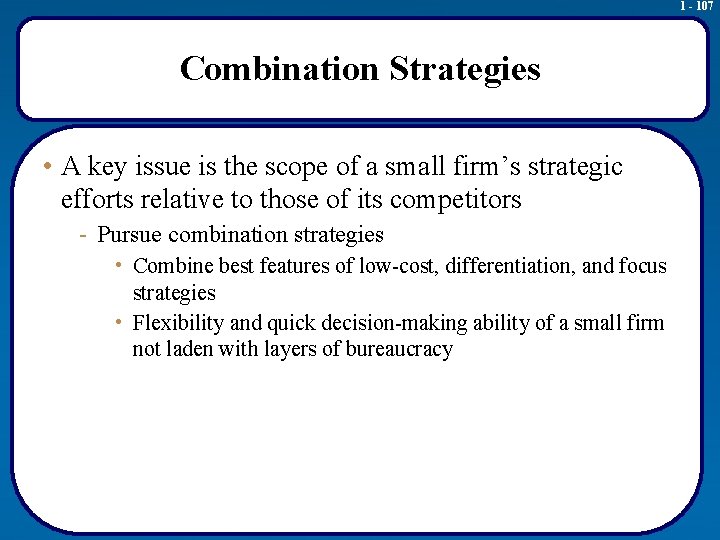 1 - 107 Combination Strategies • A key issue is the scope of a