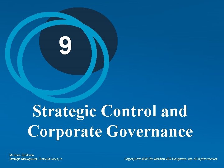 9 Strategic Control and Corporate Governance Mc. Graw-Hill/Irwin Strategic Management: Text and Cases, 4