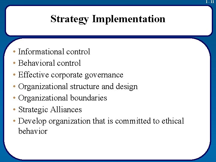 1 - 11 Strategy Implementation • Informational control • Behavioral control • Effective corporate