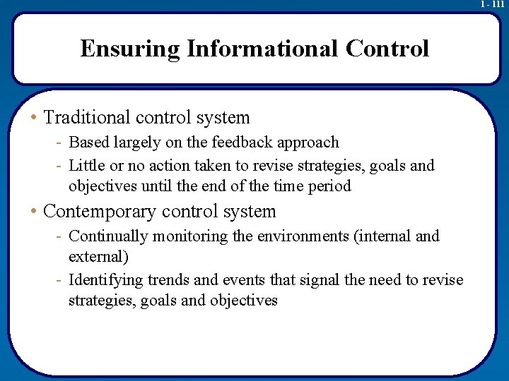 1 - 111 Ensuring Informational Control • Traditional control system - Based largely on