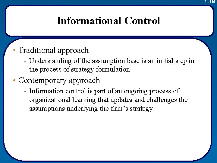 1 - 115 Informational Control • Traditional approach - Understanding of the assumption base