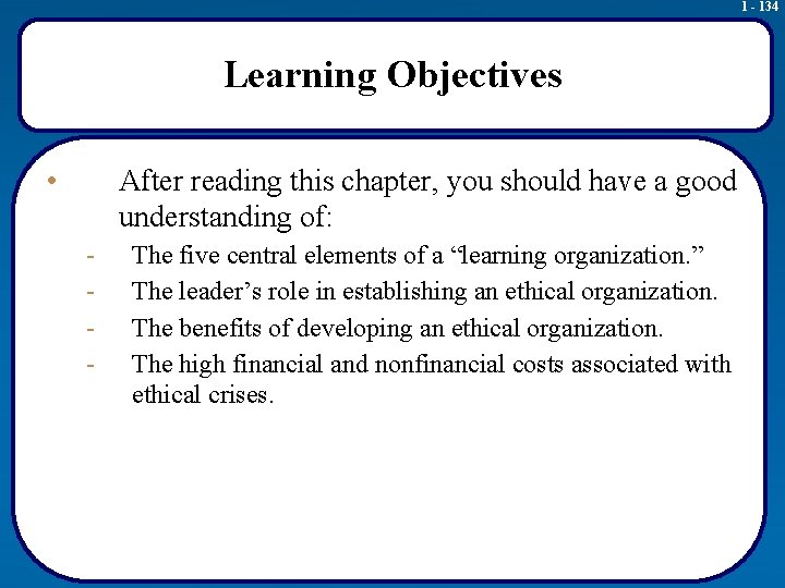 1 - 134 Learning Objectives • After reading this chapter, you should have a