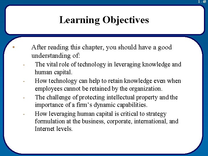 1 - 45 Learning Objectives • After reading this chapter, you should have a