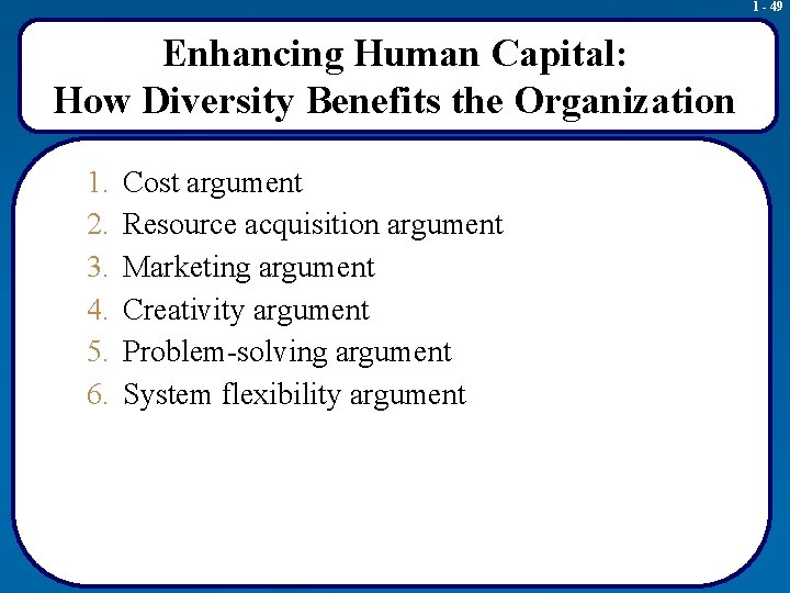 1 - 49 Enhancing Human Capital: How Diversity Benefits the Organization 1. 2. 3.