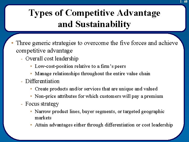 1 - 60 Types of Competitive Advantage and Sustainability • Three generic strategies to