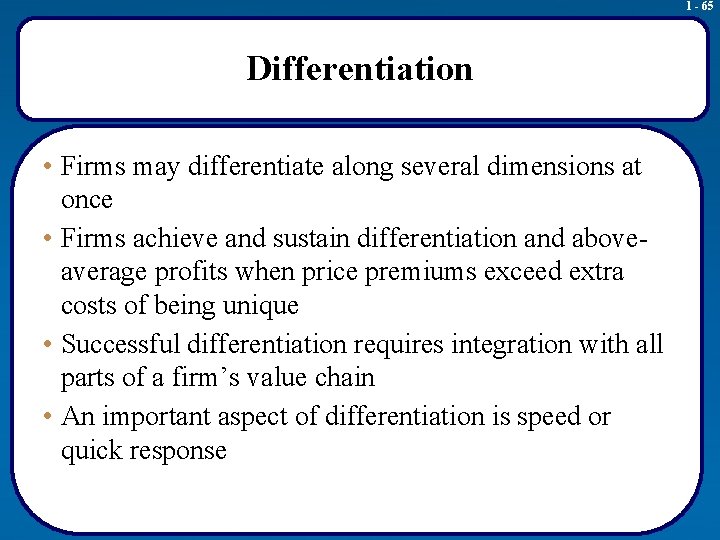1 - 65 Differentiation • Firms may differentiate along several dimensions at once •