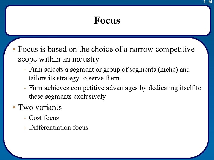 1 - 66 Focus • Focus is based on the choice of a narrow