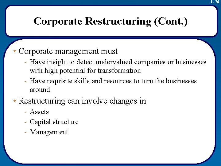 1 - 76 Corporate Restructuring (Cont. ) • Corporate management must - Have insight