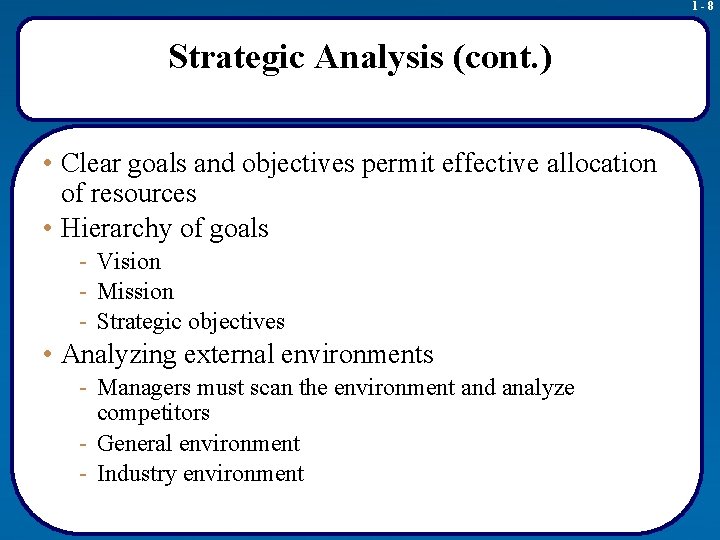1 -8 Strategic Analysis (cont. ) • Clear goals and objectives permit effective allocation