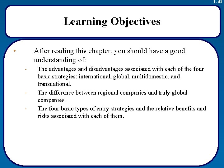 1 - 83 Learning Objectives • After reading this chapter, you should have a