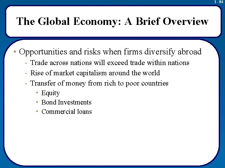 1 - 84 The Global Economy: A Brief Overview • Opportunities and risks when