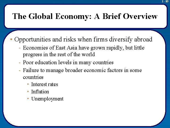 1 - 85 The Global Economy: A Brief Overview • Opportunities and risks when
