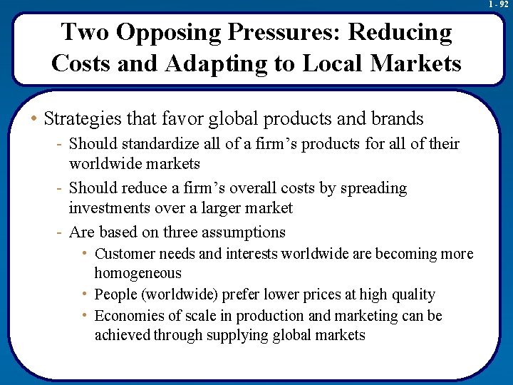 1 - 92 Two Opposing Pressures: Reducing Costs and Adapting to Local Markets •